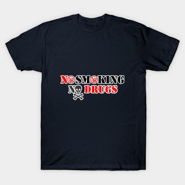 NoSmoking NoDrugs T-Shirt by CreativeIkbar Prints